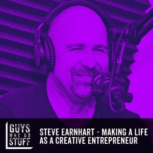 Steve Earnhart on the Guys Who Do Stuff Podcast