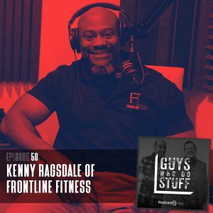 Kenny Ragsdale on Guys Who Do Stuff Podcast