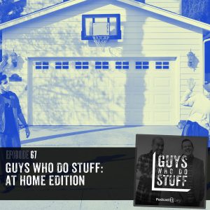 The Guys Who Do Stuff Podcast
